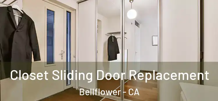  Closet Sliding Door Replacement Bellflower - CA