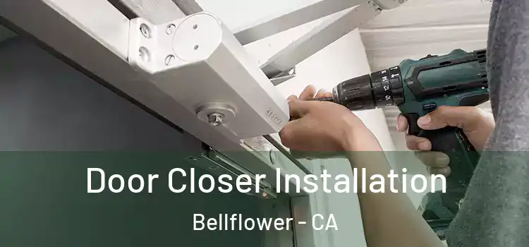  Door Closer Installation Bellflower - CA