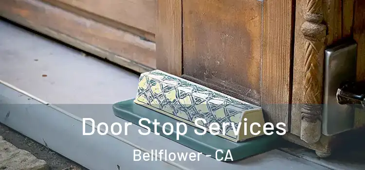  Door Stop Services Bellflower - CA