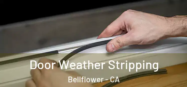 Door Weather Stripping Bellflower - CA