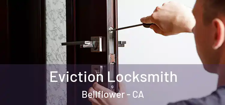 Eviction Locksmith Bellflower - CA