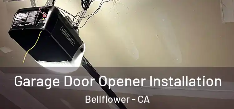  Garage Door Opener Installation Bellflower - CA