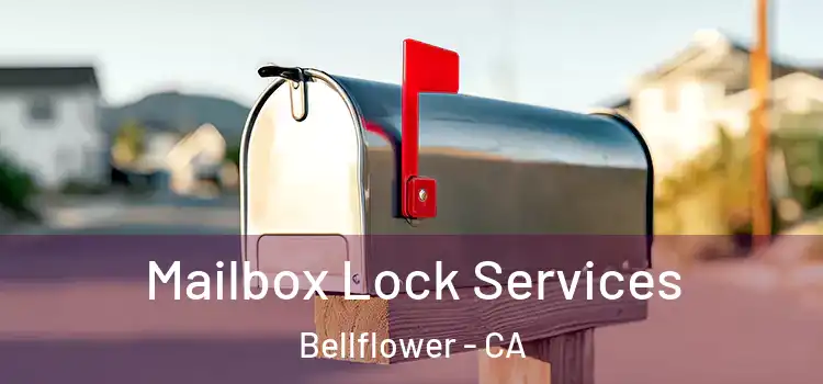 Mailbox Lock Services Bellflower - CA