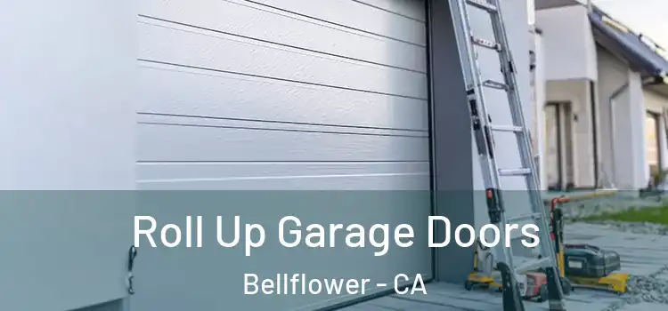 Roll Up Garage Doors Bellflower - CA