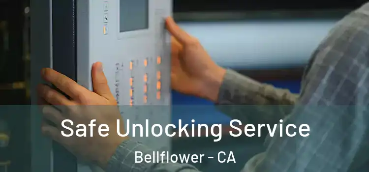  Safe Unlocking Service Bellflower - CA
