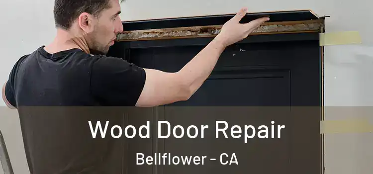  Wood Door Repair Bellflower - CA